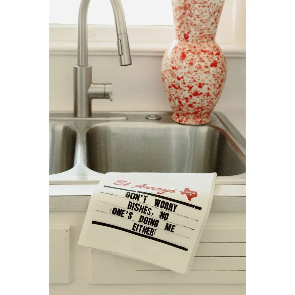 El Arroyo Tea Towel: Don't Worry Dishes, No One's Doing Me Either NWT